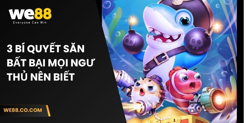 3 bí quyết săn bất bại mọi ngư thủ nên biết