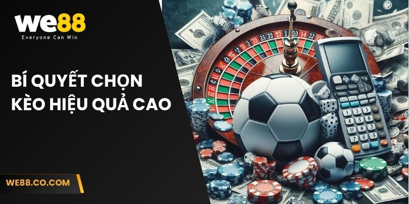 Bí quyết chọn kèo nhà cái hôm nay mang lại hiệu quả cao 