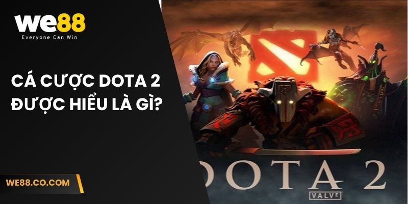Cá cược Dota 2 được hiểu là gì?