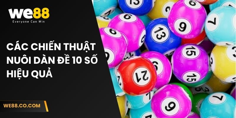 Các chiến thuật nuôi dàn đề 10 số hiệu quả