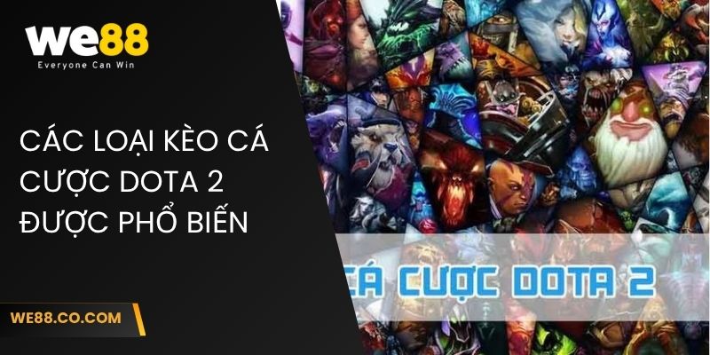 Các loại kèo cá cược Dota 2 được phổ biến