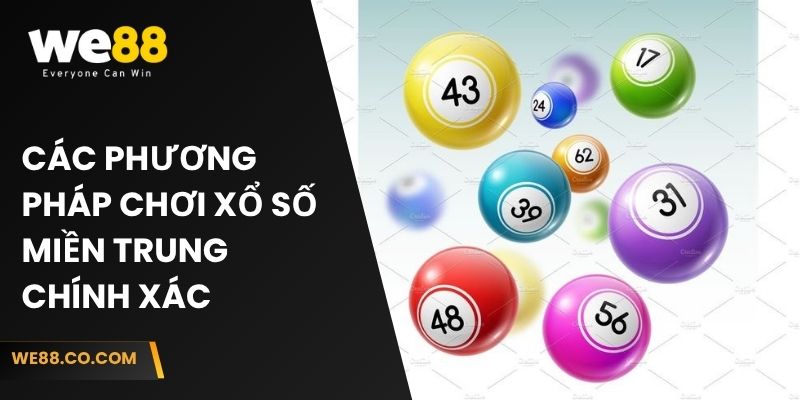 Các phương pháp chơi xổ số miền Trung chính xác 