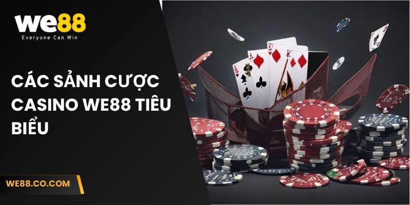 Các sảnh cược casino We88 tiêu biểu  