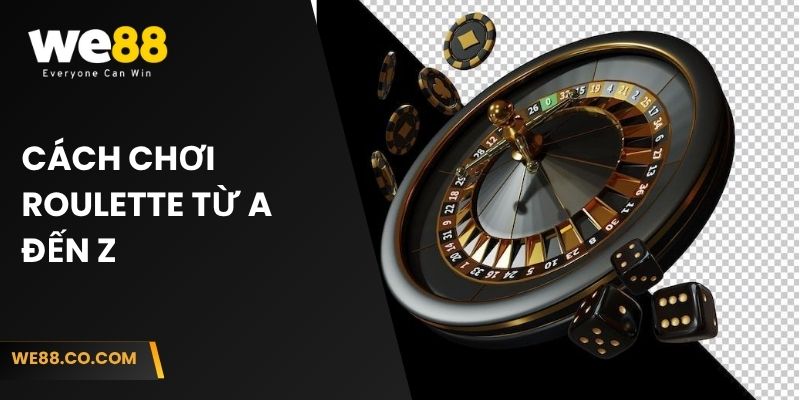 Cách chơi Roulette từ A đến Z