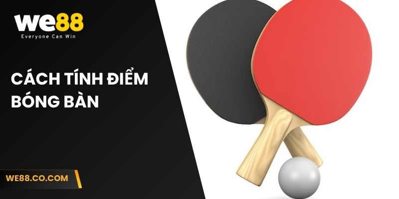 Cách tính điểm chi tiết trong cá cược bóng bàn