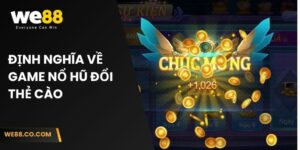 Định nghĩa về game nổ hũ đổi thẻ cào 