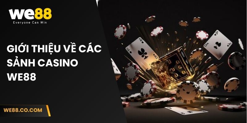 Giới thiệu về các sảnh casino We88