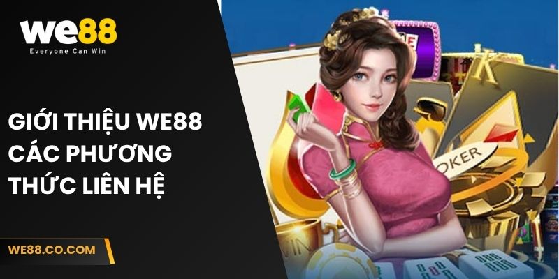 Giới thiệu We88 các phương thức liên hệ 