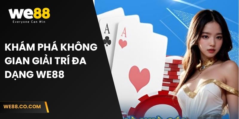 Khám phá không gian giải trí đa dạng We88