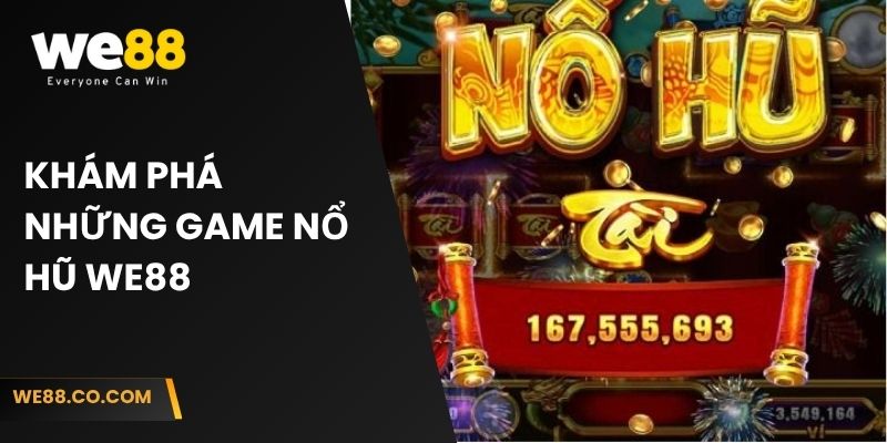 Khám phá những game nổ hũ We88