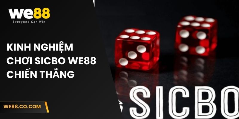 Kinh nghiệm chơi Sicbo We88 chiến thắng