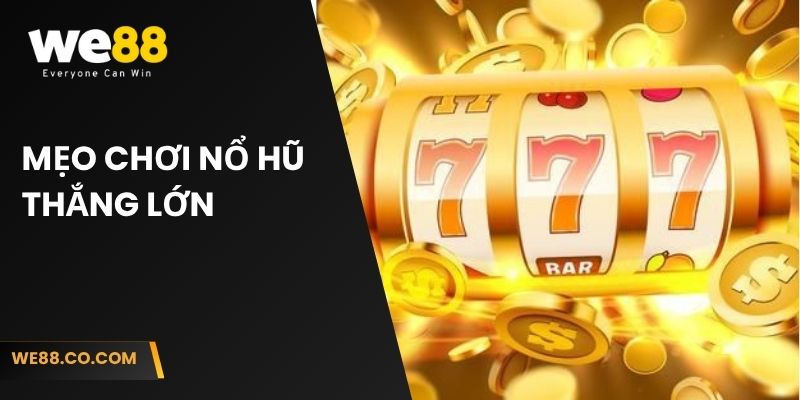 Mẹo chơi nổ hũ thắng lớn