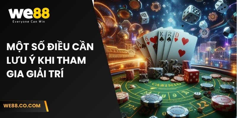 Một số điều cần lưu ý khi tham gia cá cược tại casino We88