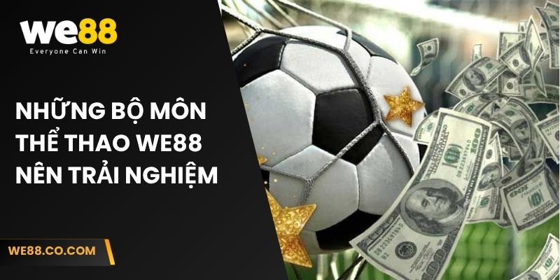 Những bộ môn thể thao We88 nên trải nghiệm