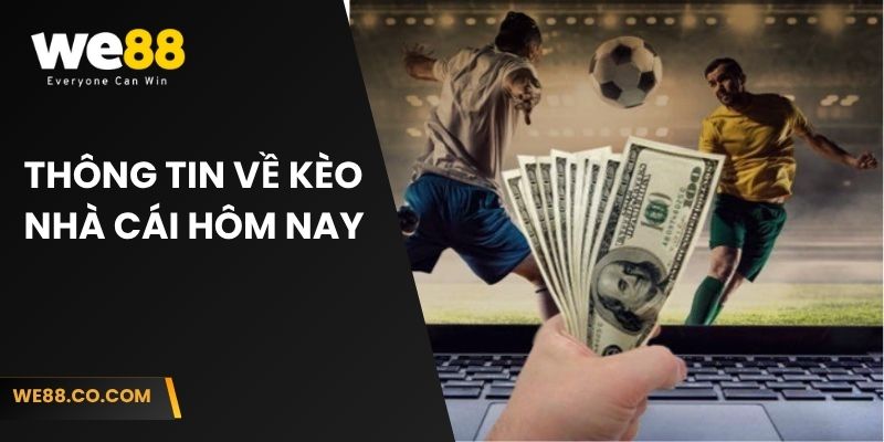 Thông tin về kèo nhà cái hôm nay