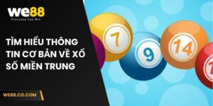 Tìm hiểu thông tin cơ bản về xổ số miền Trung  