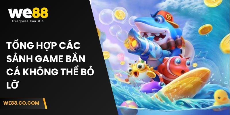 Tổng hợp các sảnh game bắn cá không thể bỏ lỡ