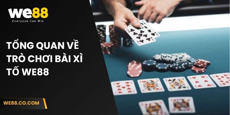 Tổng quan về trò chơi bài xì tố We88