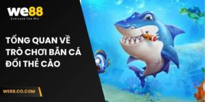 Tổng quan về trò chơi bắn cá đổi thẻ cào