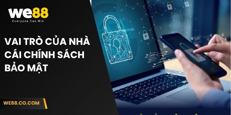 Vai trò của nhà cái chính sách bảo mật
