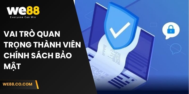 Vai trò quan trọng thành viên chính sách bảo mật